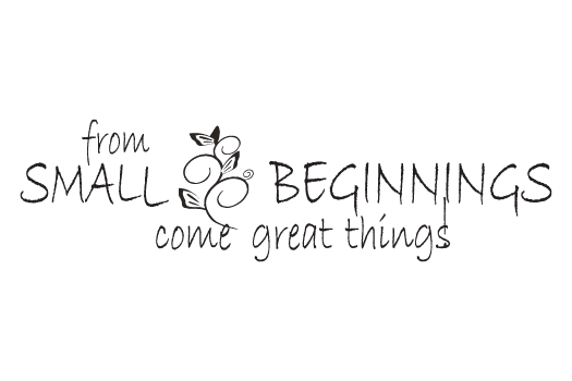 Wall Talk Quotes - From small beginnings come great things