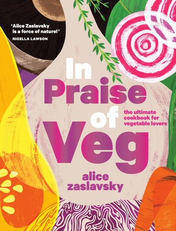 In Praise of Veg | Alice Zaslavsky
