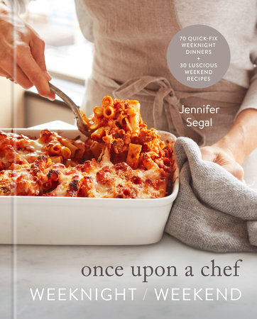 Once Upon a Chef: Weeknight/Weekend | Jennifer Segal