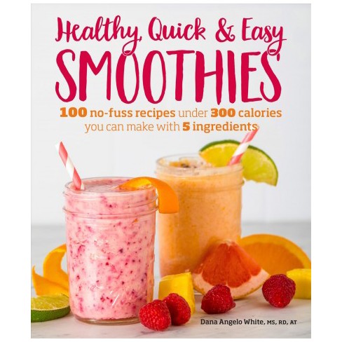 Healthy Quick & Easy Smoothies | Dana Angelo White