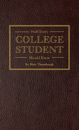 Stuff Every College Student Should Know | Blair Thornburgh