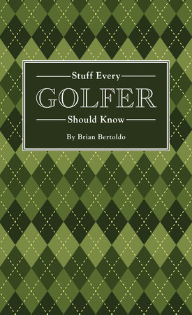 Stuff Every Golfer Should Know | Brian Bertoldo
