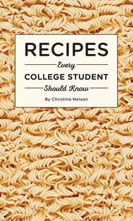 Recipes Every College Student Should Know | Christine Nelson