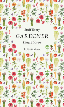 Stuff Every Gardener Should Know | Scott Meyer