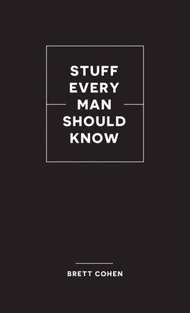 Stuff Every Man Should Know | Brett Cohen
