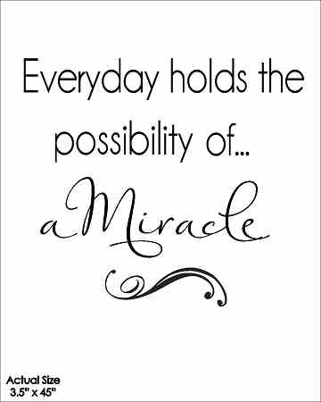 Wall Talk Quotes | Every day holds the Possibility of a Miracle