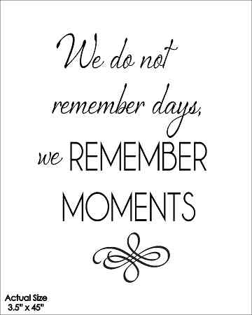 Wall Talk Quotes | We do not remember days, we remember moment